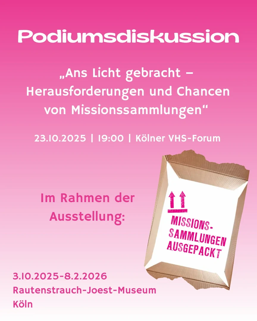 Podiumsdiskussion "Ans Licht gebracht – Herausforderungen und Chancen von Missionssammlungen“ im Rahmen der Ausstellung „Missionssammlungen ausgepackt"
